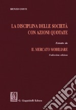 La disciplina delle società con azioni quotate. Estratto da «Il mercato mobiliare» libro