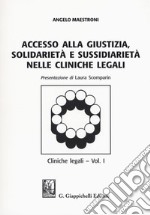 Accesso alle giustizia, solidarietà e sussidiarietà nelle cliniche legali. Cliniche legali. Vol. 1 libro