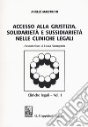 Accesso alle giustizia, solidarietà e sussidiarietà nelle cliniche legali. Cliniche legali. Vol. 1 libro