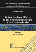 Gestione, fruizione e diffusione dei dati dell'amministrazione digitale e funzione amministrativa libro