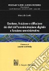 Gestione, fruizione e diffusione dei dati dell'amministrazione digitale e funzione amministrativa libro