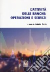 L'attività delle banche: operazioni e servizi libro di Proto A. (cur.)