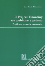 Il project financing tra pubblico e privato. Problemi, scenari e prospettive