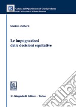 Le impugnazioni delle decisioni equitative libro