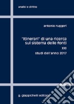 «Itinerari» di una ricerca sul sistema delle fonti. Vol. 21: Studi dell'anno 2017 libro