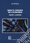 Diritto privato dell'economia. Aspetti e problemi libro di Di Donna Luca