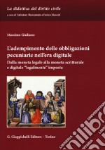 L'adempimento delle obbligazioni pecuniarie nell'era digitale. Dalla moneta legale alla moneta scritturale e digitale «legalmente» imposta