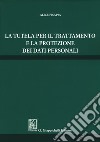 La tutela per il trattamento e la protezione dei dati personali libro di Pisapia Alice