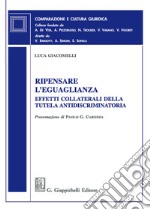 Ripensare l'eguaglianza. Effetti collaterali della tutela antidiscriminatoria libro