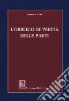 L'obbligo di verità delle parti libro di Gradi Marco