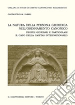 La natura della persona giuridica nell'ordinamento canonico: profili generali e particolari. Il caso della Caritas internationalis