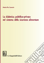 La dialettica pubblico-privato nel sistema della sicurezza alimentare