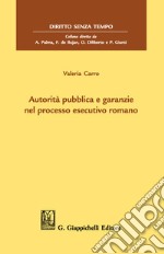 Autorità pubblica e garanzie nel processo esecutivo romano