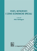 Porti, retroporti e zone economiche speciali libro