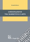 L'innovazione tra marketing e arte libro