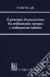 Il principio di precauzione fra ordinamento europeo e ordinamento italiano libro di Titomanlio Raffaele