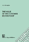 The value of the customer relationship libro di Angelini Antonella