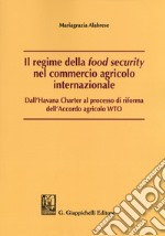 Il regime della «food security» nel commercio agricolo internazionale. Dall'Havana Charter al processo di riforma dell'Accordo agricolo WTO