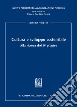 Cultura e sviluppo sostenibile. Alla ricerca del IV pilastro