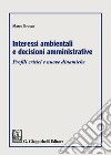 Interessi ambientali e decisioni amministrative. Profili critici e nuove dinamiche libro di Brocca Marco