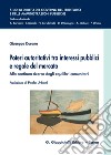 Poteri autoritativi tra interessi pubblici e regole del mercato. Alla continua ricerca degli equilibri comunitari libro di Durano Giuseppe