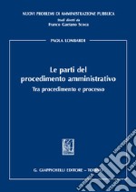 Le parti del procedimento amministrativo. Tra procedimento e processo