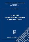 Le parti del procedimento amministrativo. Tra procedimento e processo libro di Lombardi Paola