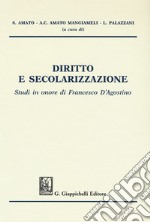 Diritto e secolarizzazione. Studi in onore di Francesco D'Agostino libro