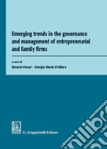 Emerging trends in the governance and management of entrepreneurial and family firms libro