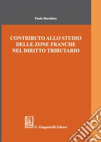 Contributo allo studio delle zone franche nel diritto tributario libro