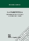 La parentela. Chiaroscuri di un vincolo al passo con i tempi libro di Cristiani Francesca