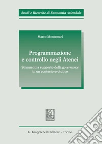Programmazione e controllo negli atenei. Strumenti a supporto della governance in un contesto evolutivo libro