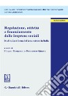 Regolazione, attività e finanziamento delle imprese sociali. Studi sulla riforma del terzo settore in Italia libro