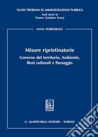 Misure ripristinatorie. Governo del territorio, ambiente, beni culturali e paesaggio libro