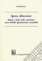 Spreco alimentare. Regole e limiti nella transizione verso modelli agroalimentari sostenibili