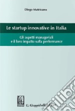 Le startup innovative in Italia. Gli aspetti manageriali e il loro impatto sulla performance