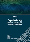 Coopetition strategy. An inquiry into coopetition drivers, management, and capabilities libro