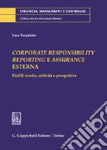 Corporate responsibility reporting e assurance Esterna. Profili teorici, criticità e prospettive libro