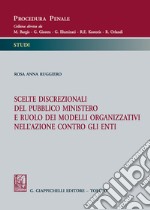 Scelte discrezionali del pubblico ministero e ruolo dei modelli organizzativi nell'azione contro gli enti libro