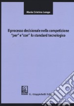 Il processo decisionale nella competizione 'per' e 'con' lo standard tecnologico libro