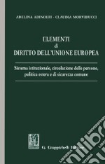 Elementi di diritto dell'Unione Europea. Sistema istituzionale, circolazione delle persone, politica estera e di sicurezza comune libro