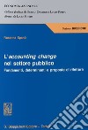 L'accounting change nel settore pubblico. Fondamenti, determinanti e proposte di rilettura libro di Spanò Rosanna