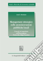 Management strategico nelle amministrazioni pubbliche locali. Concetti ed esperienze nell'Euroregione Tirolo-Alto Adige-Trentino