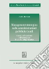 Management strategico nelle amministrazioni pubbliche locali. Concetti ed esperienze nell'Euroregione Tirolo-Alto Adige-Trentino libro di Bernhart Josef