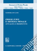 «Error iuris» e sistema penale. Attualità e prospettive