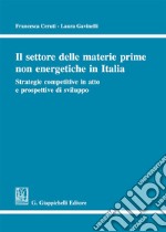 Il settore delle materie prime non energetiche in Italia. Strategie competitive in atto e prospettive di sviluppo