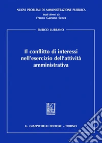 Il conflitto di interessi nell'esercizio dell'attività amministrativa libro
