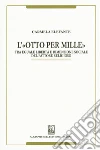 L'«Otto per mille». Tra eguale libertà e dimensione sociale del fattore religioso libro di Elefante Carmela