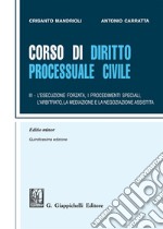 Corso di diritto processuale civile. Ediz. minore. Vol. 3: L'esecuzione forzata, i procedimenti speciali, l'arbitrato e la mediazione libro