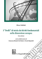 I «livelli» di tutela dei diritti fondamentali nella dimensione europea libro